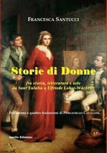Storie di donne fra storia, letteratura e arte da Sant?Eulalia …