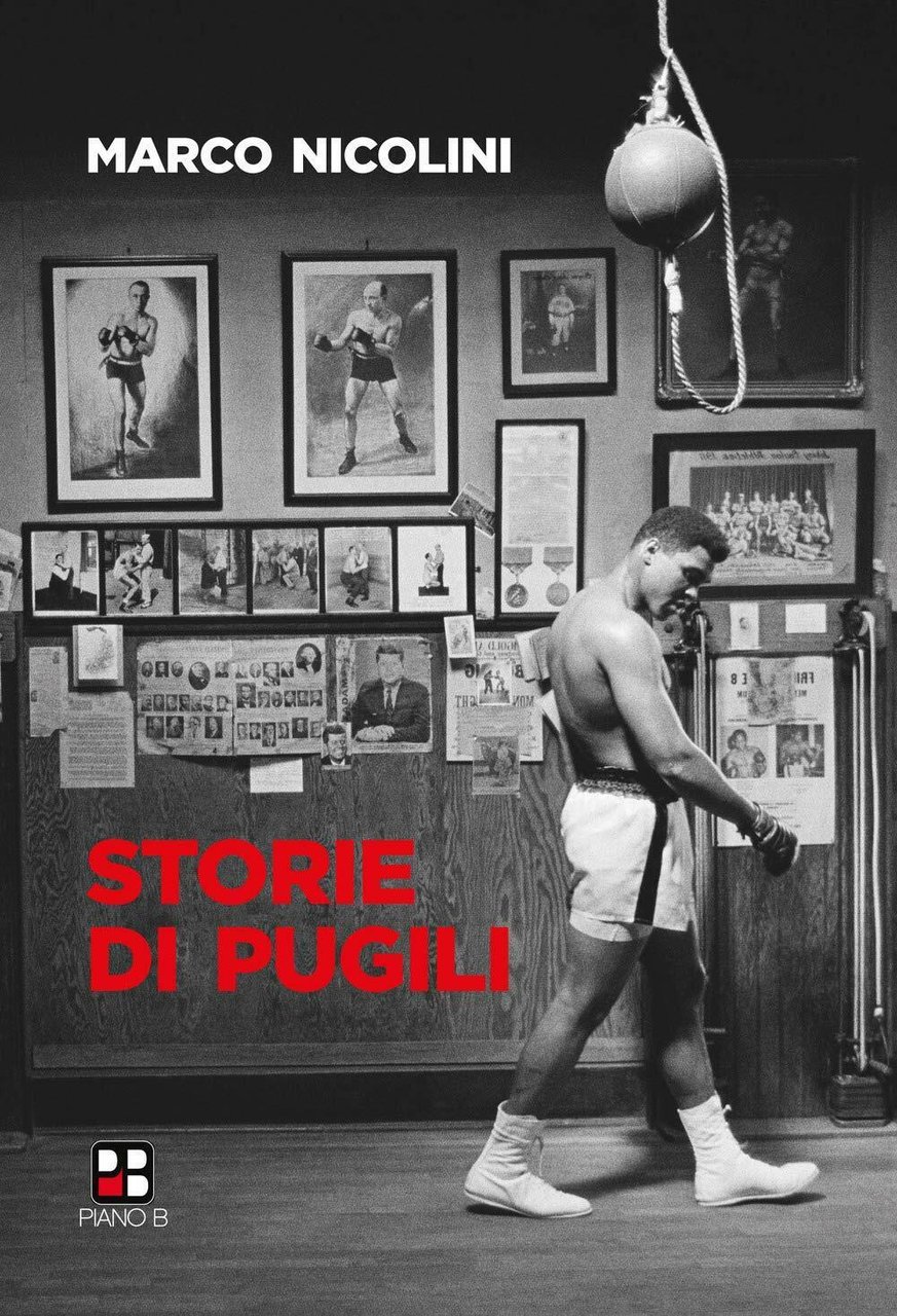 Storie di pugili - Marco Nicolini - Piano B, 2018