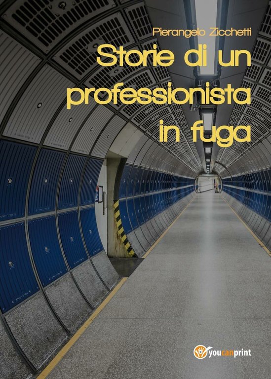 Storie di un professionista in fuga - Pierangelo Zicchetti, Youcanprint …