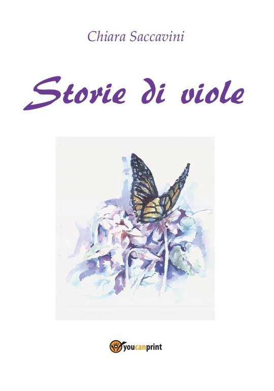 Storie di viole di Chiara Saccavini, 2014, Youcanprint