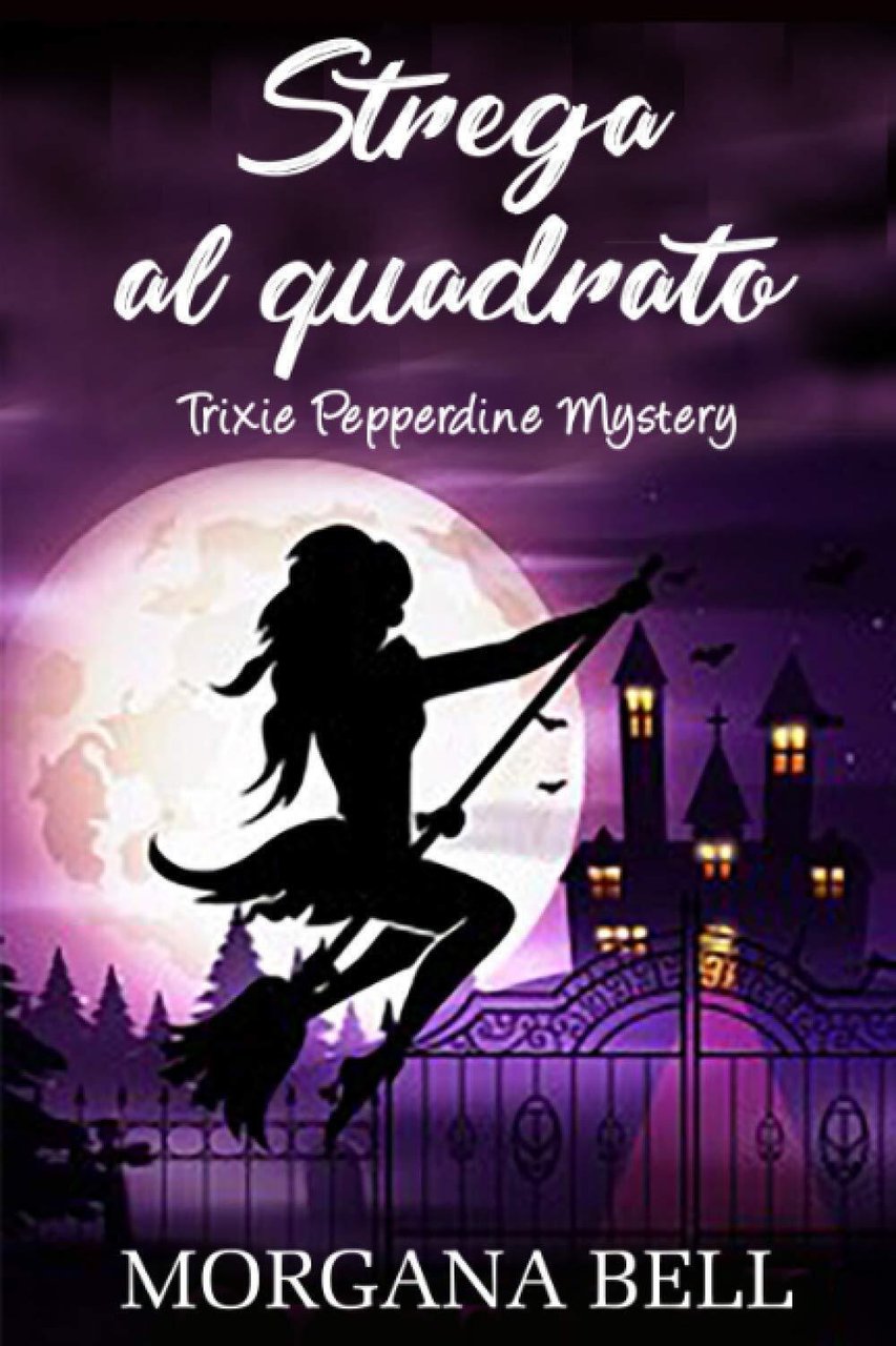 Strega al quadrato: Trixie Pepperdine Mystery - Morgana Bell - …