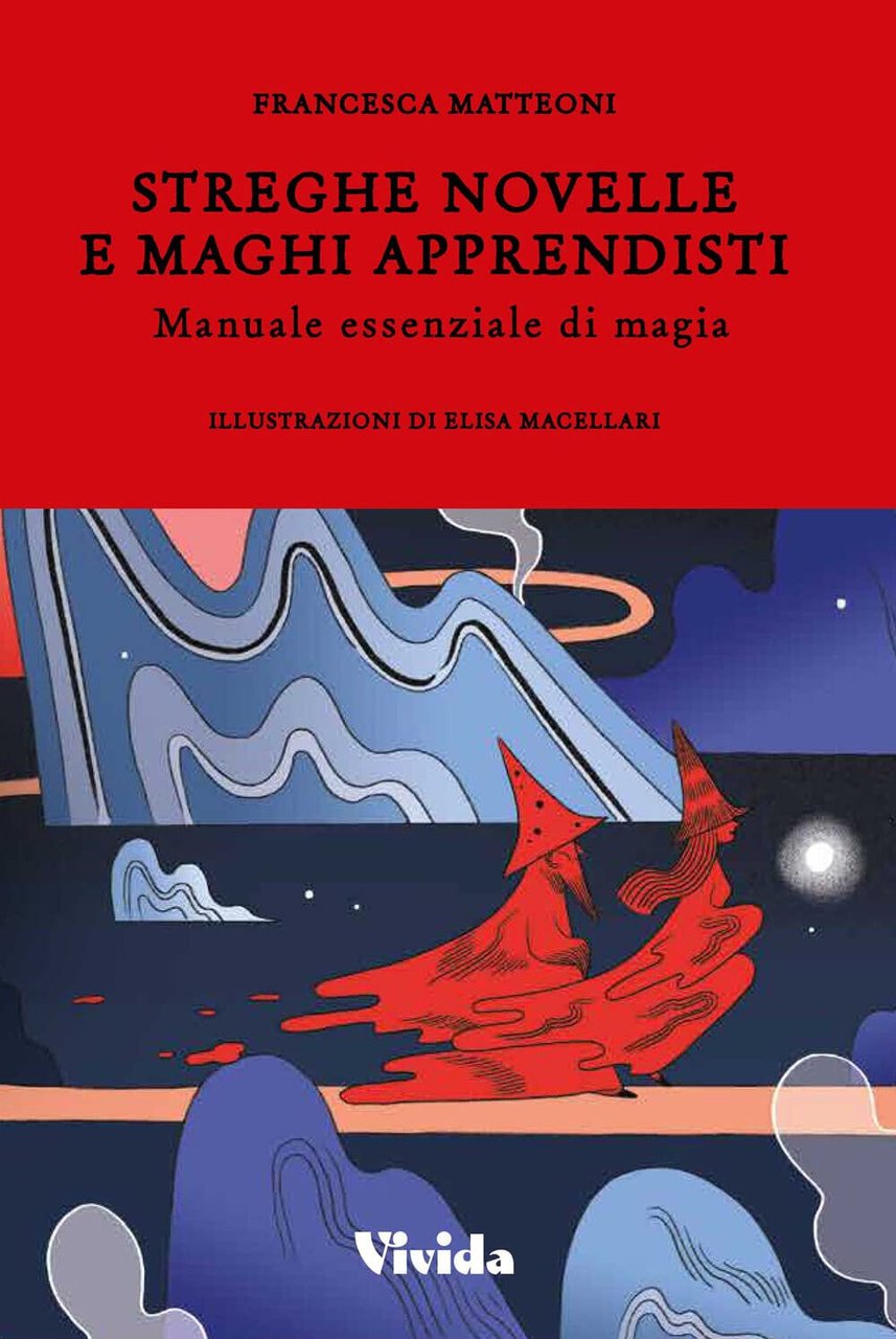 Streghe novelle e maghi apprendisti - Francesca Matteoni - Vivida, …