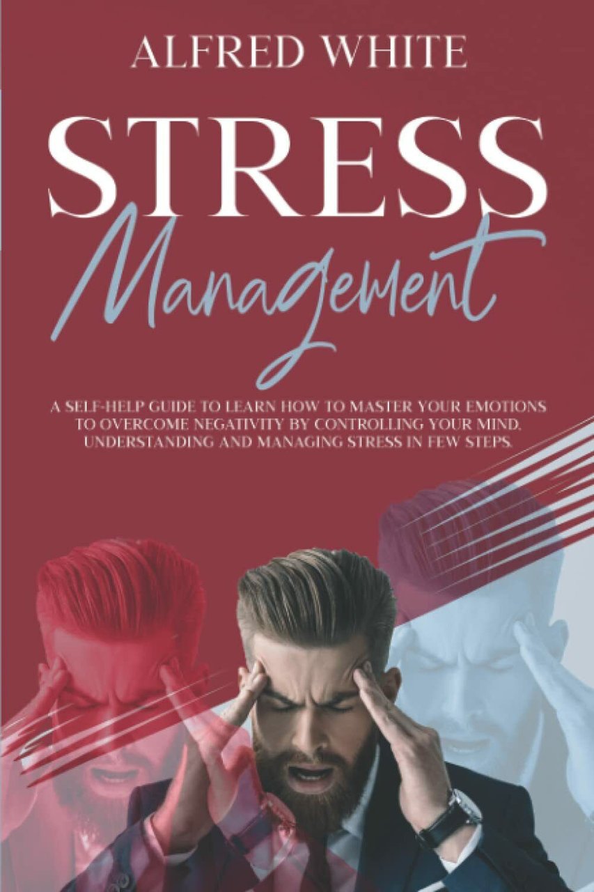 STRESS MANAGEMENT: A SELF-HELP GUIDE TO LEARN HOW TO MASTER … | Immagine principale
