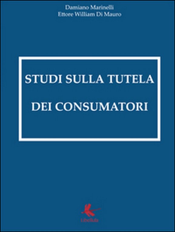 Studi sulla tutela dei consumatori - Damiano Marinelli, 2016, Libellula …
