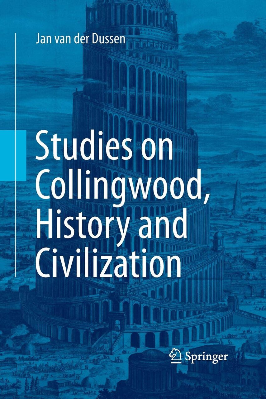 Studies On Collingwood, History And Civilization - Jan van der …