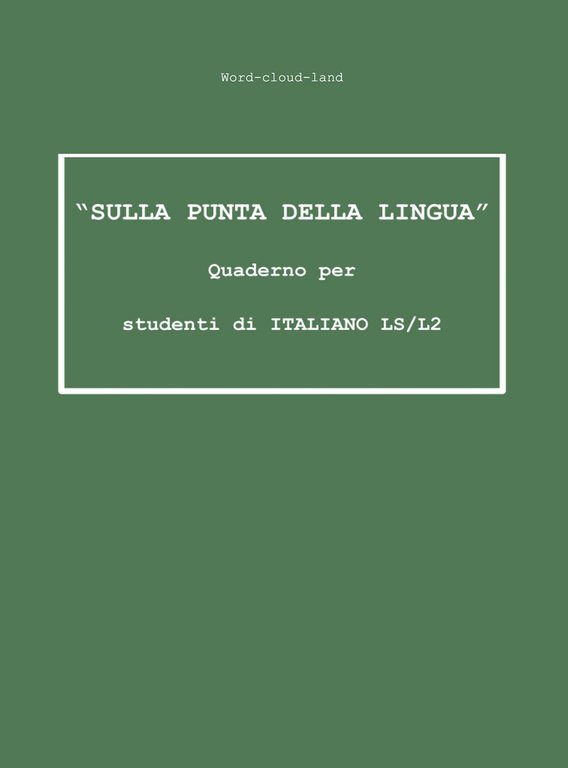 «Sulla punta della lingua». Quaderno per studenti di italiano LS/L2. …