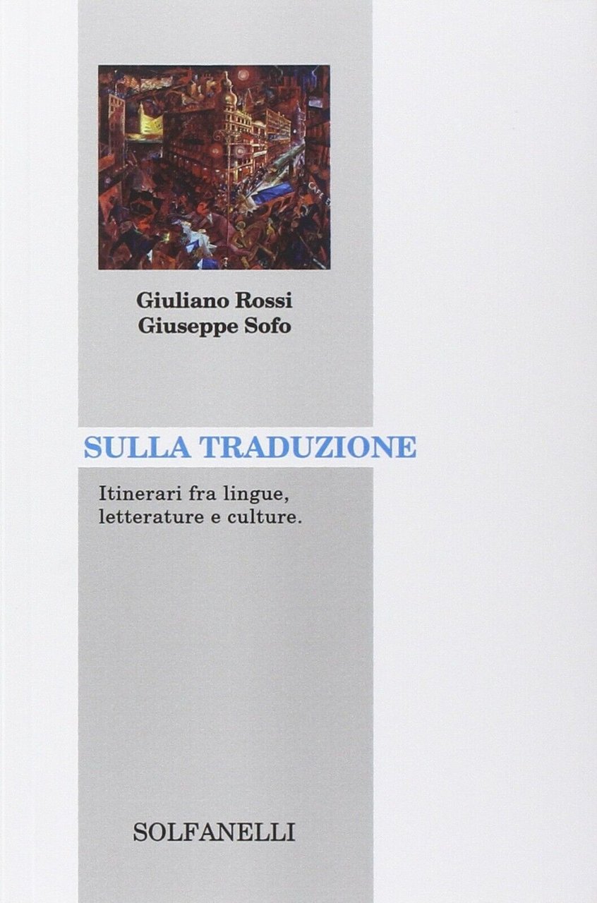 Sulla traduzione. Itinerari fra lingue, letterature e culture di Giuliano …