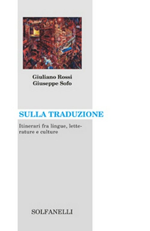 SULLA TRADUZIONE Itinerari fra lingue, letterature e culture (G. Rossi, …