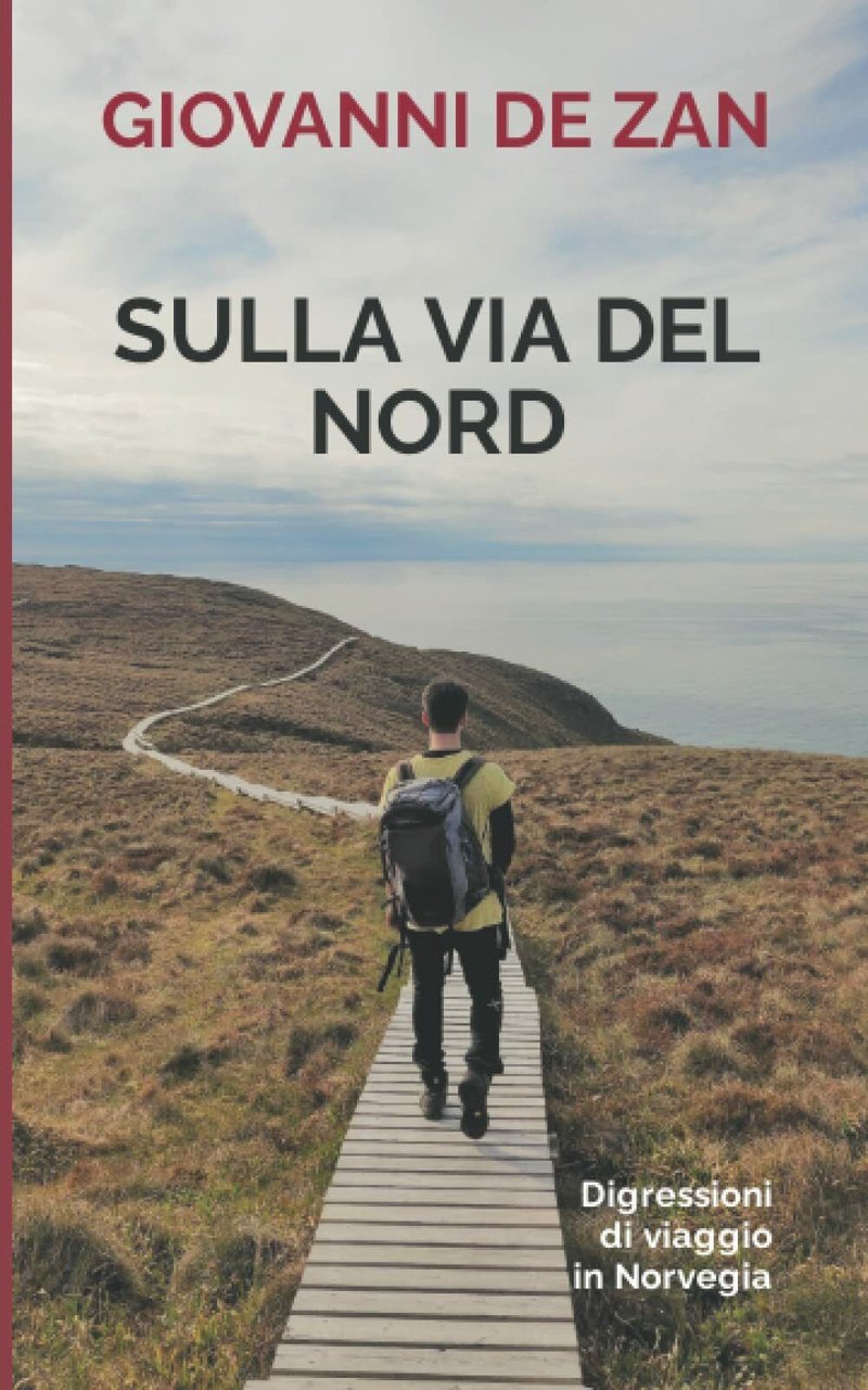 Sulla via del Nord: Digressioni di viaggio in Norvegia di …