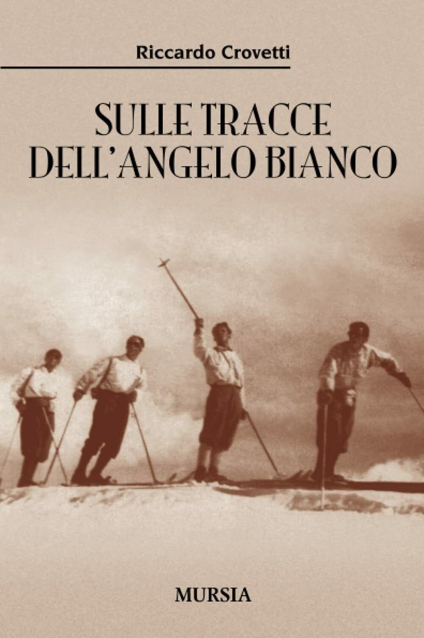 Sulle tracce dell?Angelo Bianco - Riccardo Crovetti - Ugo Mursia, …