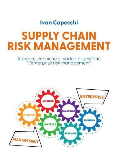 Supply Chain Risk Management Approcci, tecniche e modelli di gestione …
