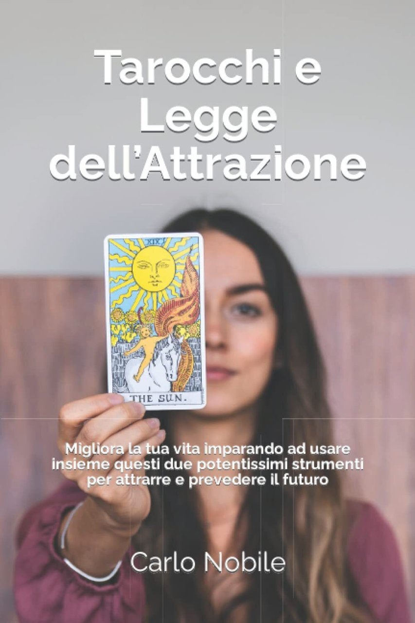Tarocchi e Legge dell?Attrazione - Carlo Nobile - Independently published, …