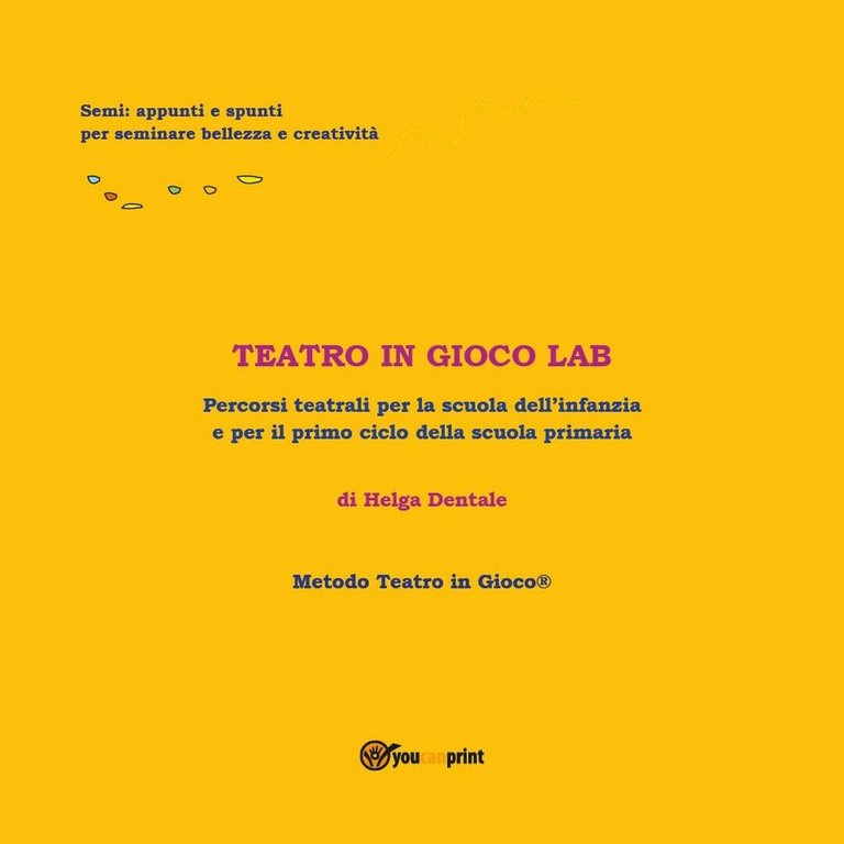 Teatro in gioco Lab - Helga Dentale, 2018, Youcanprint