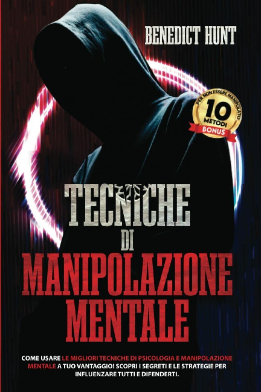 Tecniche Di Manipolazione Mentale: Come usare le Migliori Tecniche di …