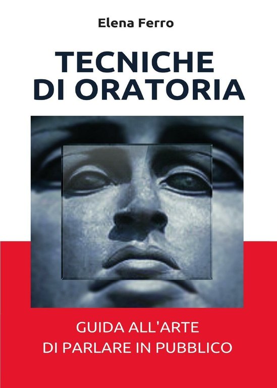 Tecniche di oratoria di Elena Ferro, 2017, Youcanprint -ER