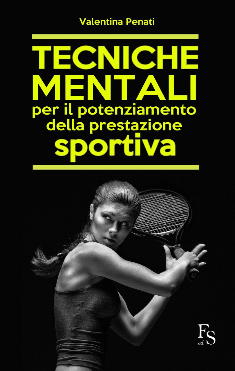 Tecniche mentali per il potenziamento della prestazione sportiva - Penati, …