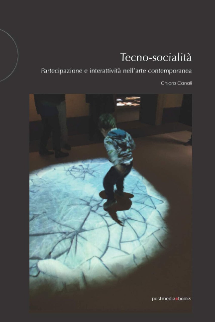 Tecno-socialità. Partecipazione e interattività nell'arte contempo - 2019