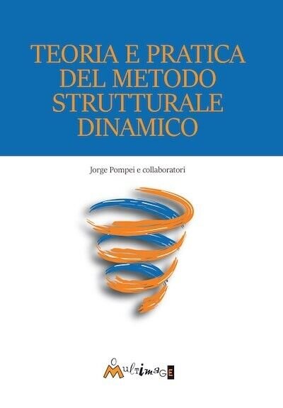 Teoria e pratica del metodo strutturale dinamico di Jorge Pompei, …