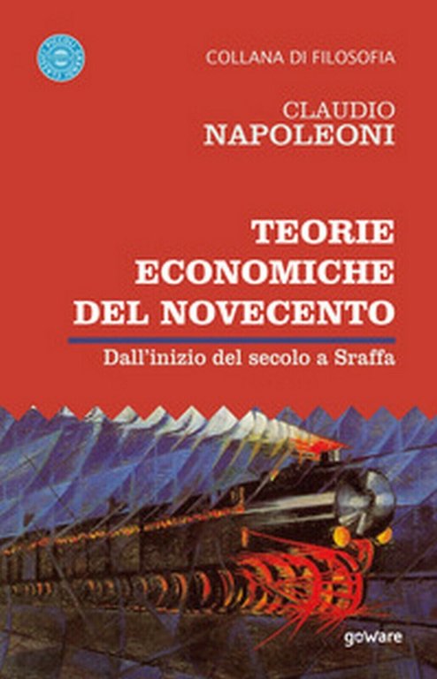 Teorie economiche del Novecento. Dall?inizio del secolo a Sraffa (C. …