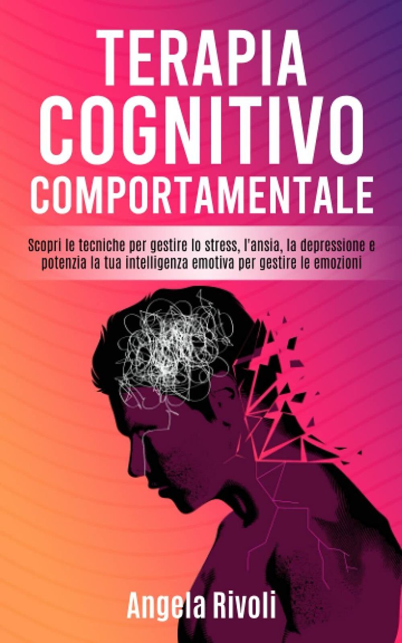 Terapia Cognitivo Comportamentale Scopri le Tecniche per Gestire lo Stress, …