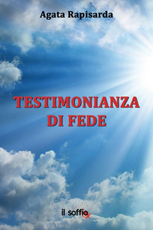 Testimonianza di fede di Agata Rapisarda, Il Soffio Edizioni