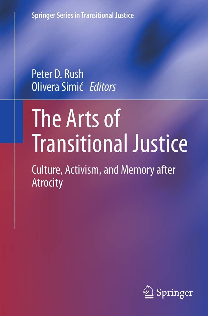 The Arts of Transitional Justice - Peter D. Rush - …