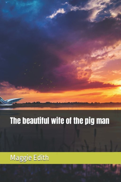 The beautiful wife of the pig man di Maggie Edith, …