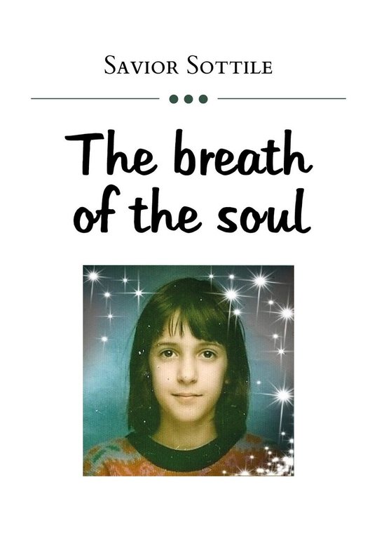 The breath of the soul di Savior Sottile, 2019, Youcanprint