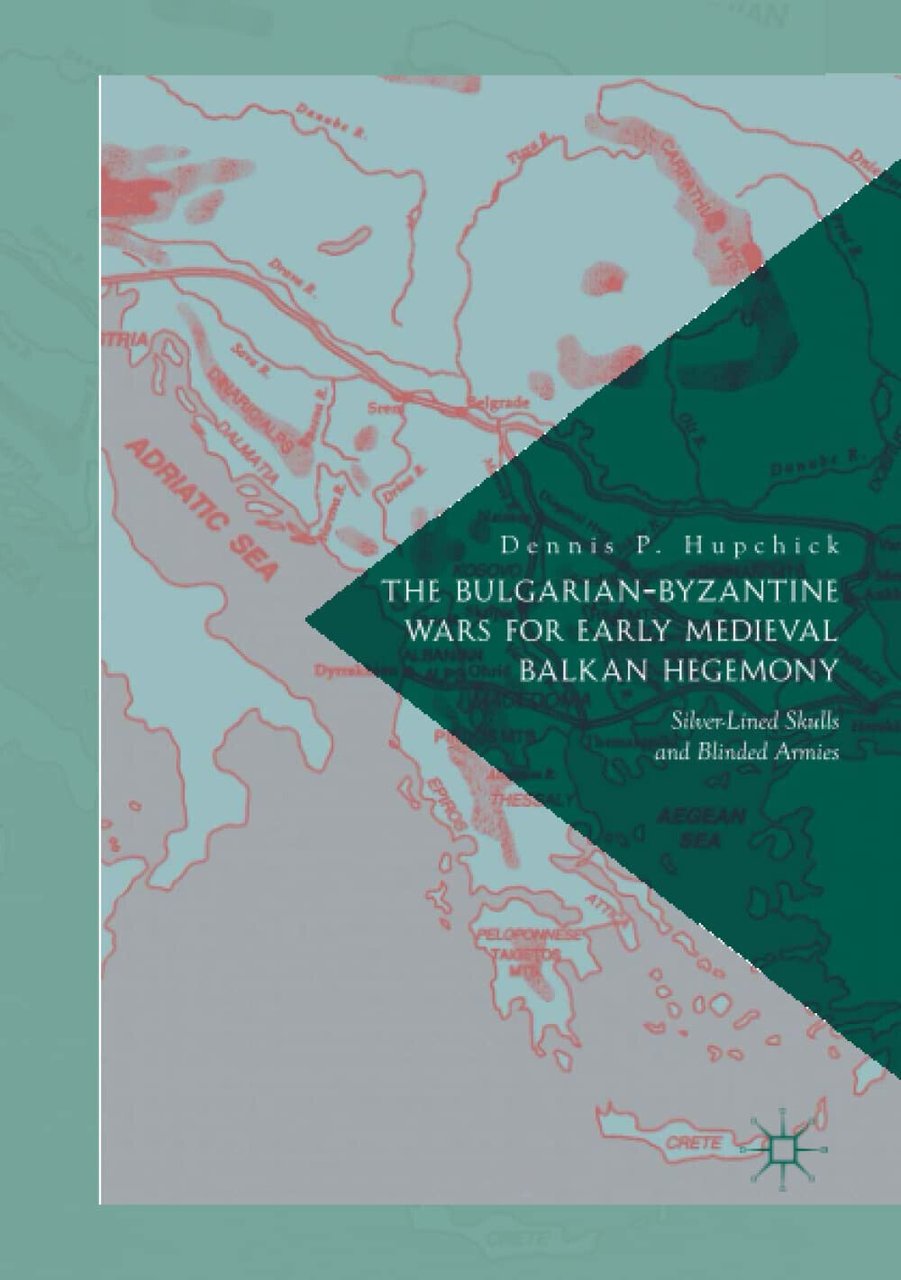 The Bulgarian-Byzantine Wars for Early Medieval Balkan Hegemony - Palgrave, …