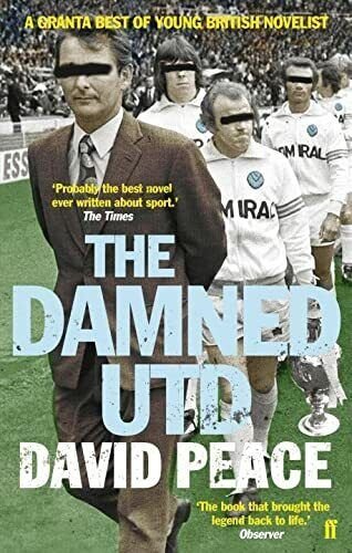 The Damned Utd - David Peace - Faber & Faber, …