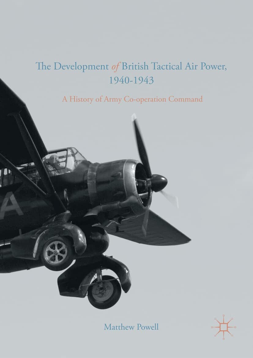 The Development of British Tactical Air Power, 1940-1943 - Matthew …