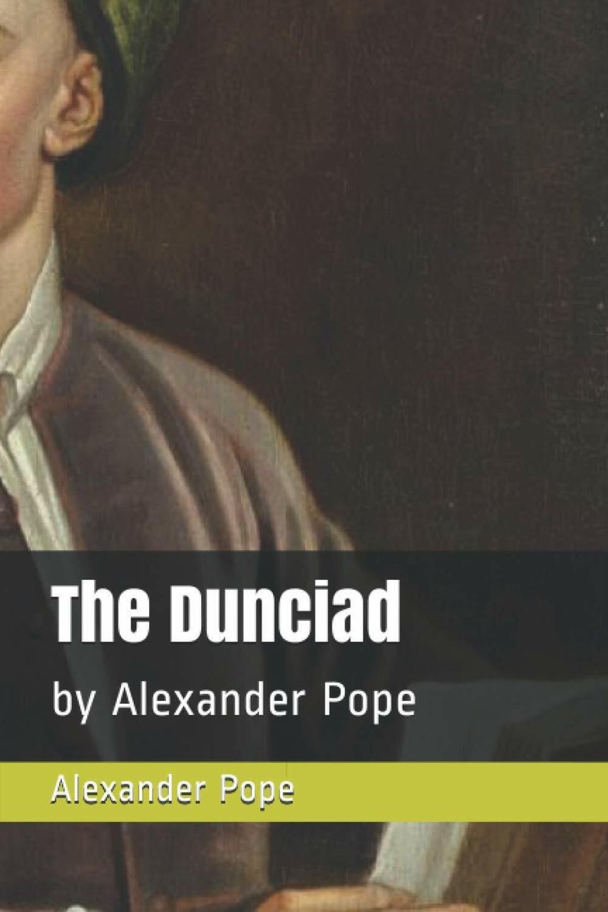 The Dunciad: by Alexander Pope di Alexander Pope, 2021, Indipendently …