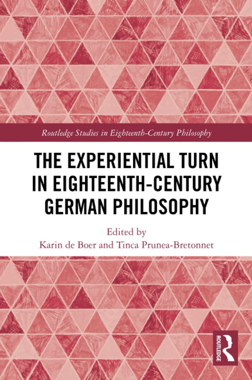 The Experiential Turn In Eighteenth-Century German Philosophy - 2021