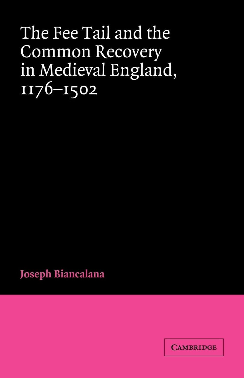 The Fee Tail and the Common Recovery in Medieval England-Joseph …