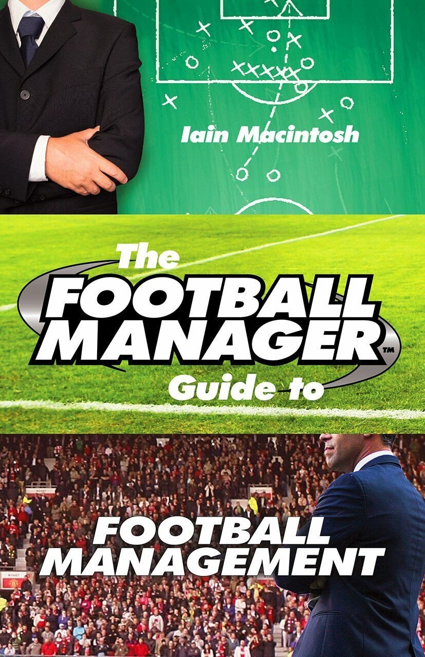 The Football Manager's Guide to Football Management - Iain Macintosh …