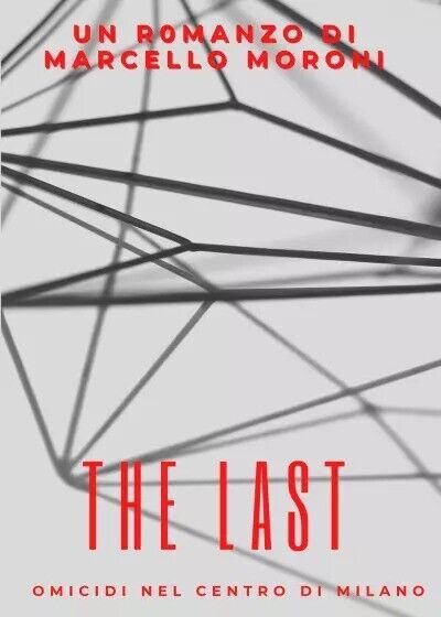 The Last. omicidi nel centro di Milano di Marcello Moroni, …