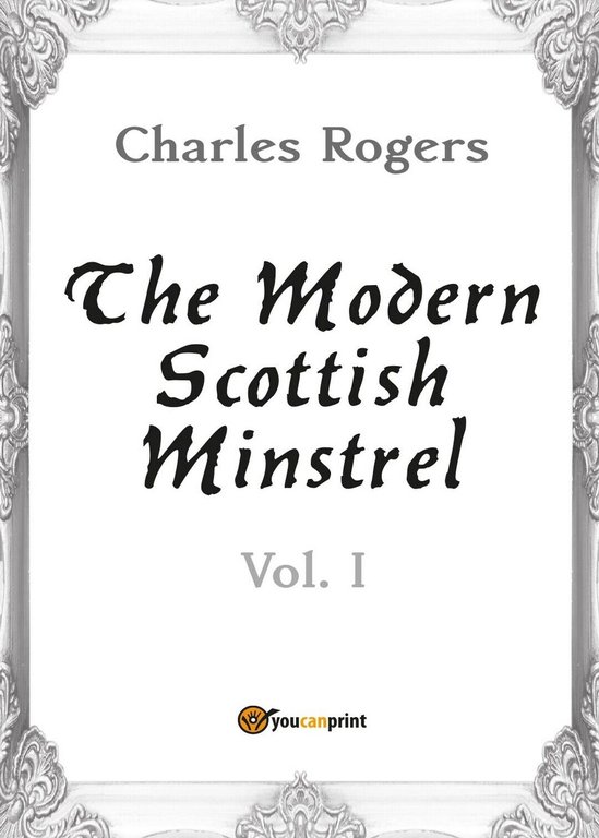 The Modern Scottish Minstrel. Volume I di Charles Rogers, 2017, …