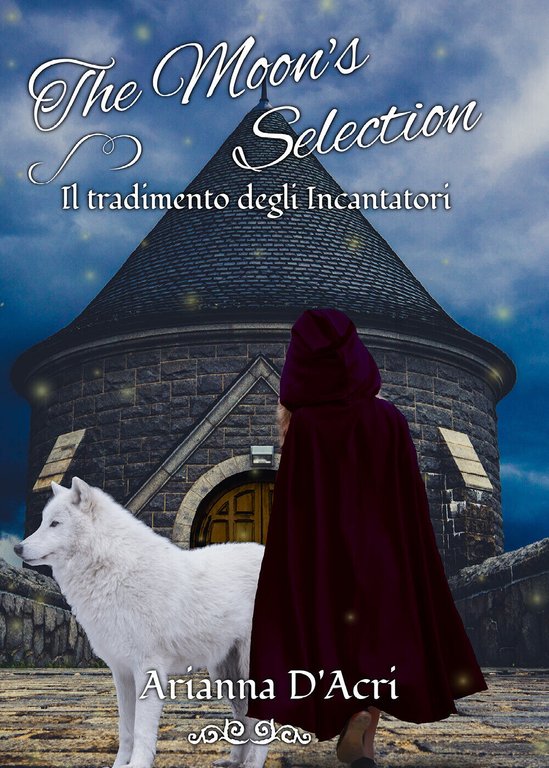 The Moon?s Selection - Il Tradimento degli Incantatori di Arianna …