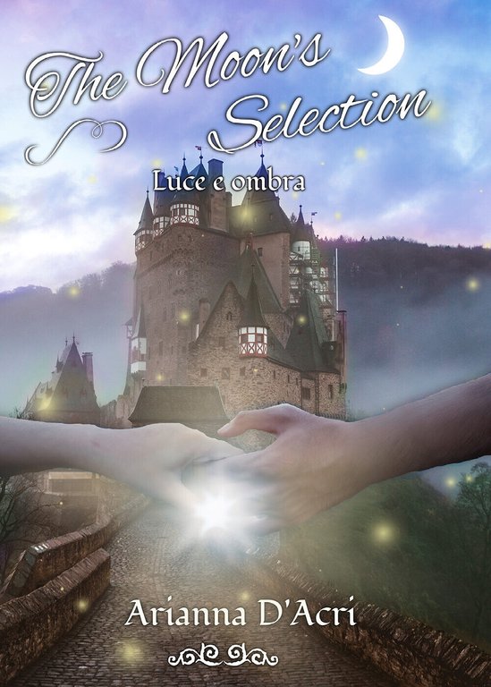 The Moon?s Selection - Luce e ombra di Arianna D?Acri, …