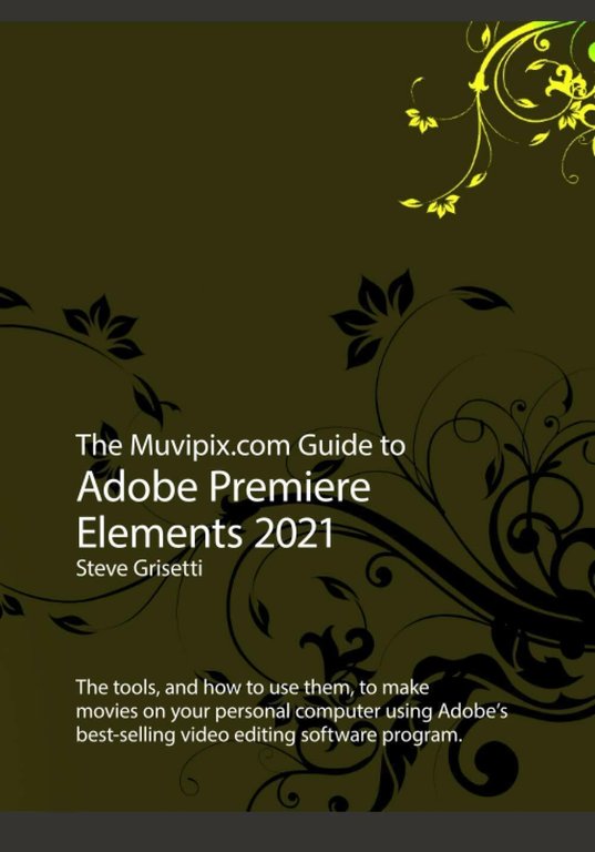 The Muvipix.com Guide to Adobe Premiere Elements 2021 di Steve …