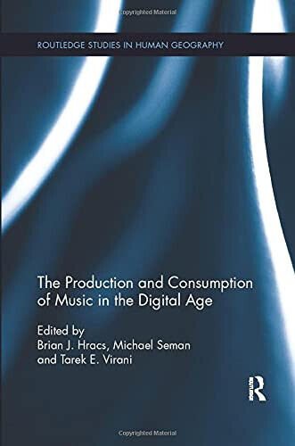 The Production and Consumption of Music in the Digital Age …