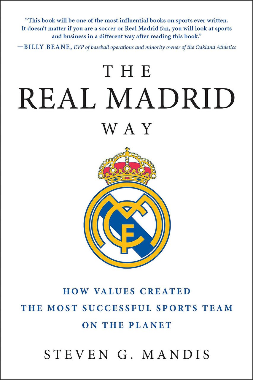 The Real Madrid Way - Steven G. Mandis - BenBella …