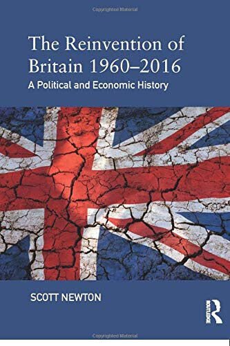 The Reinvention of Britain 1960-2016 - Scott Newton - Routledge, …