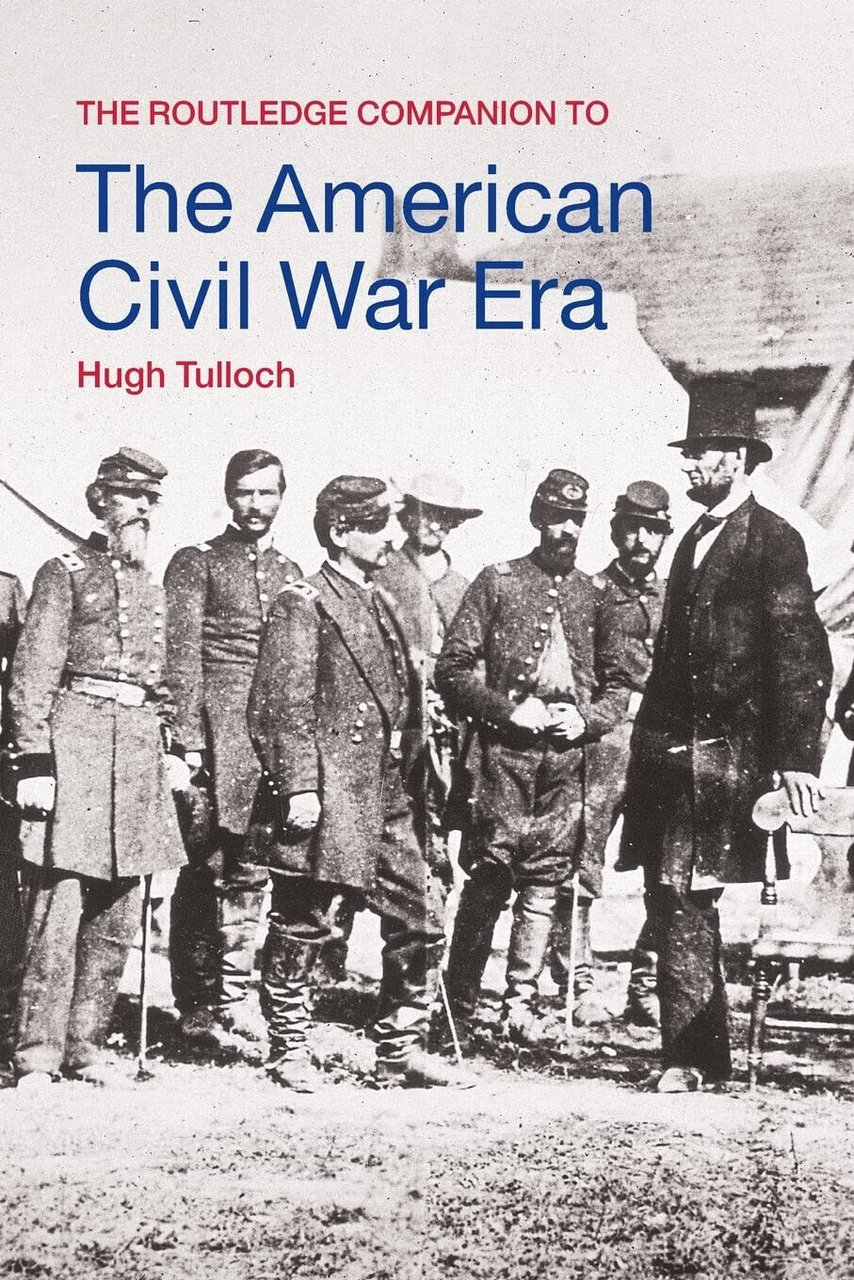 The Routledge Companion to the American Civil War Era - …
