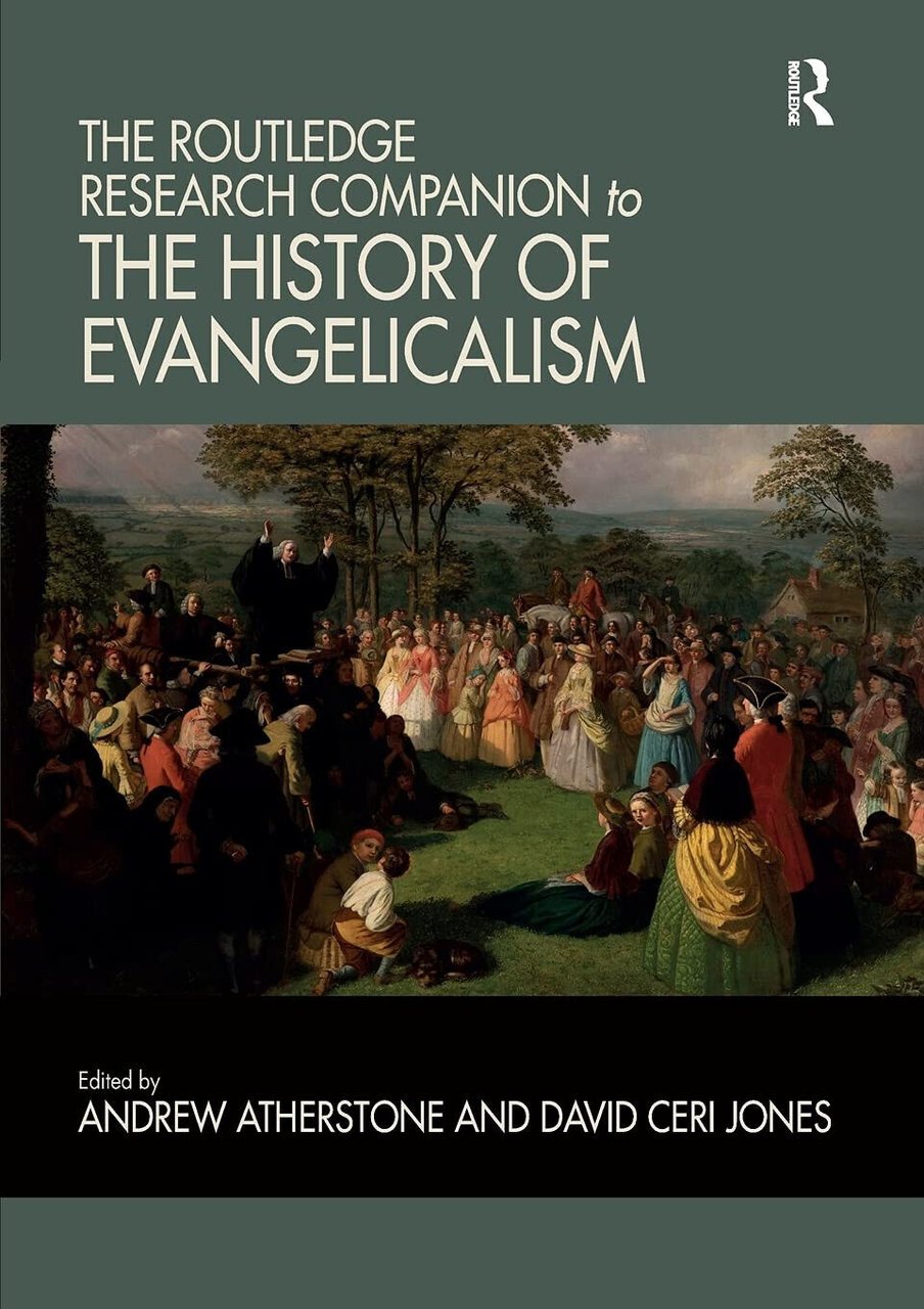 The Routledge Research Companion To The History Of Evangelicalism - …