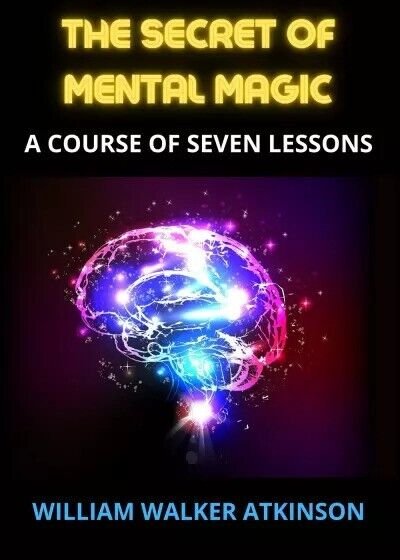 The Secret of Mental Magic di William Walker Atkinson, 2023, …