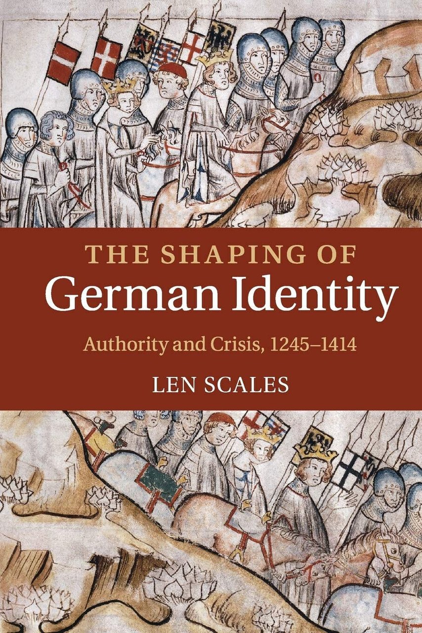 The Shaping of German Identity - Len Scales - Cambridge, …