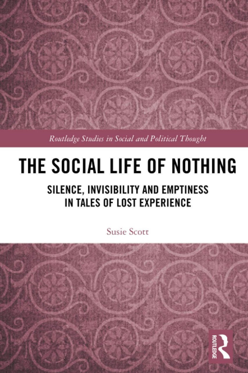 The Social Life Of Nothing - Susie Scott - Routledge, …