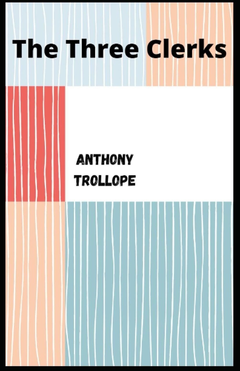 The Three Clerks Illustrated di Anthony Trollope, 2021, Indipendently Publishe
