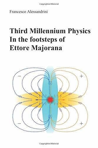 Third Millennium Physics. in the Footsteps of Ettore Majorana di …